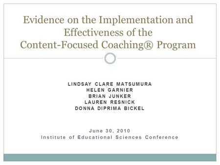 LINDSAY CLARE MATSUMURA HELEN GARNIER BRIAN JUNKER LAUREN RESNICK DONNA DIPRIMA BICKEL June 30, 2010 Institute of Educational Sciences Conference Evidence.