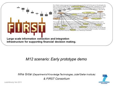 Miha Grčar (Department of Knowledge Technologies, Jožef Stefan Institute) & FIRST Consortium M12 scenario: Early prototype demo Luxembourg, Nov 2011.