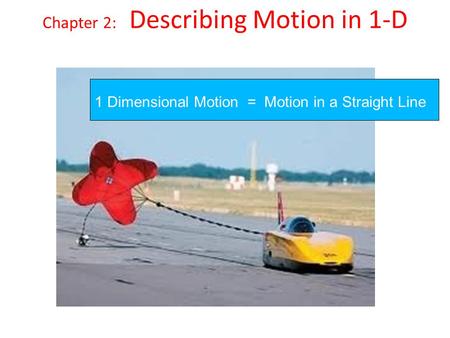 Chapter 2: Describing Motion in 1-D