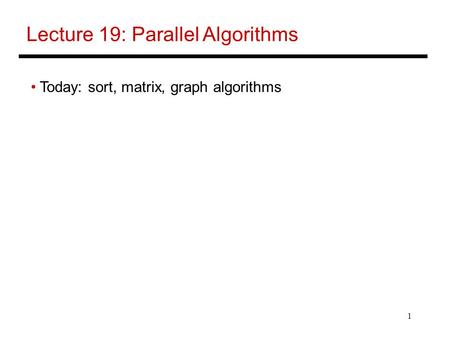 Lecture 19: Parallel Algorithms