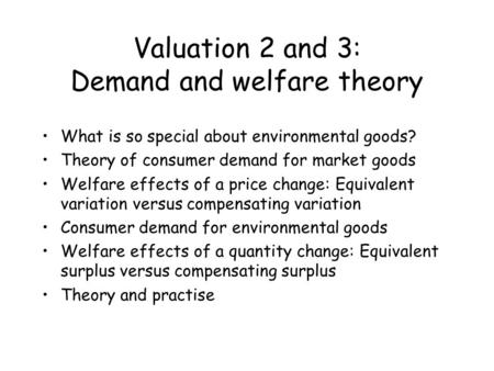 Valuation 2 and 3: Demand and welfare theory