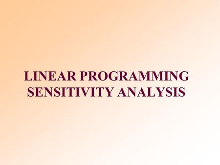 LINEAR PROGRAMMING SENSITIVITY ANALYSIS