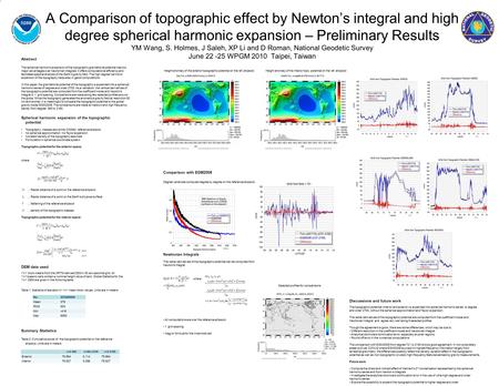 A Comparison of topographic effect by Newton’s integral and high degree spherical harmonic expansion – Preliminary Results YM Wang, S. Holmes, J Saleh,