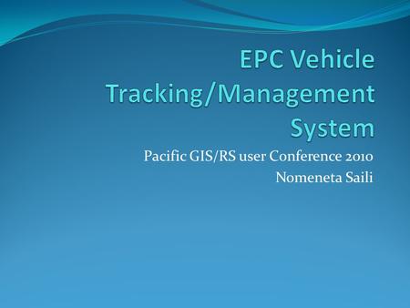 Pacific GIS/RS user Conference 2010 Nomeneta Saili.