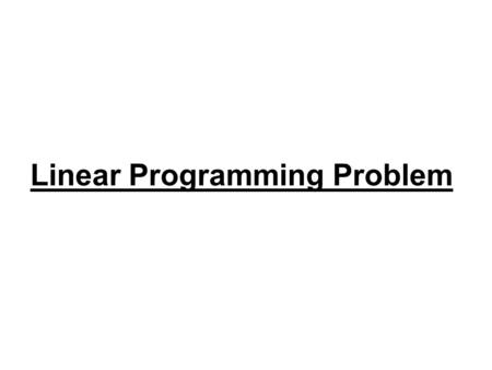 Linear Programming Problem. Introduction Linear Programming was developed by George B Dantzing in 1947 for solving military logistic operations.