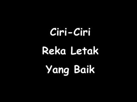 Ciri-Ciri Reka Letak Yang Baik.