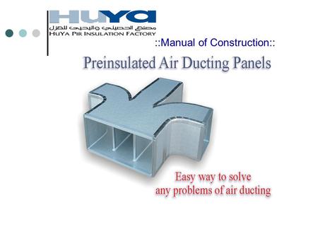 ::Manual of Construction::. MENU OF THE MANUAL 03 Cutting the panels 07 Straight duct 08 Elbow 10 End cap 01 Bases of the system 04 Type of strips 05.