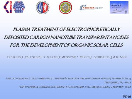 PLASMA TREATMENT OF ELECTROPHORETICALLY DEPOSITED CARBON NANOTUBE TRANSPARENT ANODES FOR THE DEVELOPMENT OF ORGANIC SOLAR CELLS D. Bagnis1, L. Valentini1,