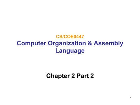 CS/COE0447 Computer Organization & Assembly Language