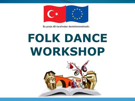 FOLK DANCE WORKSHOP.