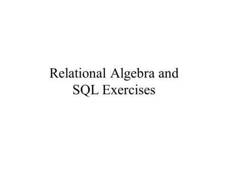 Relational Algebra and SQL Exercises