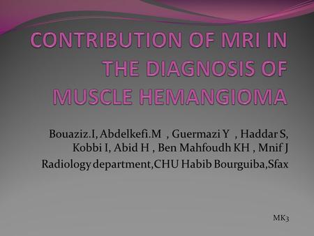 CONTRIBUTION OF MRI IN THE DIAGNOSIS OF MUSCLE HEMANGIOMA