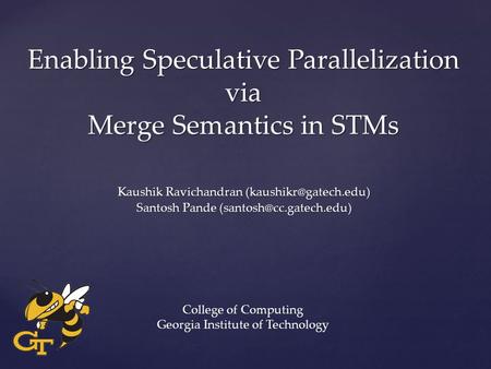 Enabling Speculative Parallelization via Merge Semantics in STMs Kaushik Ravichandran Santosh Pande College.