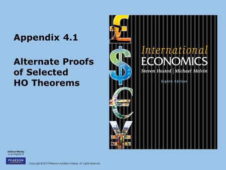 Copyright © 2010 Pearson Addison-Wesley. All rights reserved. Appendix 4.1 Alternate Proofs of Selected HO Theorems.