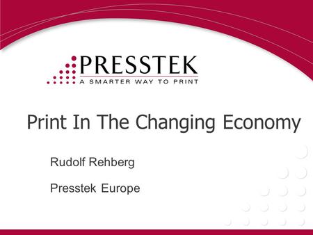 Print In The Changing Economy Rudolf Rehberg Presstek Europe.