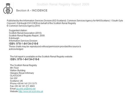 Section A - INCIDENCE Scottish Renal Registry Report 2009 Published by the Information Services Division (ISD Scotland), Common Services Agency for NHSScotland,