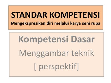 STANDAR KOMPETENSI Mengekspresikan diri melalui karya seni rupa