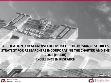 CG 30.10.2013 APPLICATION FOR ACKNOWLEDGEMENT OF THE HUMAN RESOURCES STRATEGY FOR RESEARCHERS INCORPORATING THE CHARTER AND THE CODE (HRS4R) EXCELLENCE.