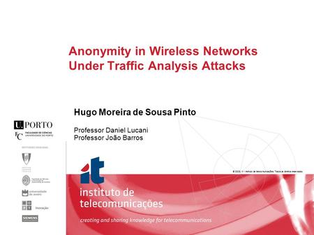 © 2005, it - instituto de telecomunicações. Todos os direitos reservados. Anonymity in Wireless Networks Under Traffic Analysis Attacks Hugo Moreira de.