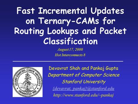 August 17, 2000 Hot Interconnects 8 Devavrat Shah and Pankaj Gupta