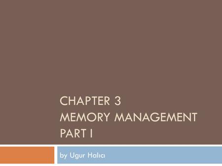 Memory management In a multiprogramming system, in order to share the processor, a number of processes must be kept in memory. Memory management is achieved.