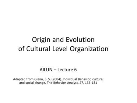 Origin and Evolution of Cultural Level Organization