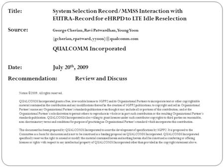 Title:System Selection Record/MMSS Interaction with EUTRA-Record for eHRPD to LTE Idle Reselection Source: George Cherian, Ravi Patwardhan, Young Yoon.