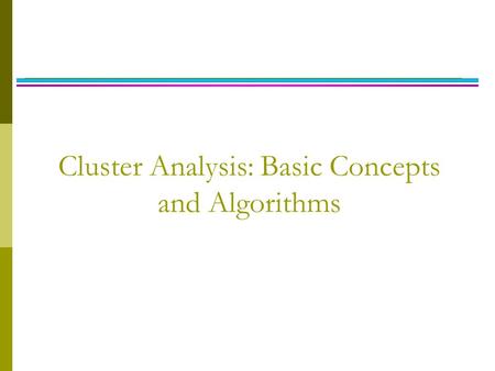 Cluster Analysis: Basic Concepts and Algorithms