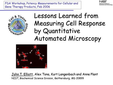 Lessons Learned from Measuring Cell Response by Quantitative Automated Microscopy FDA Workshop, Potency Measurements for Cellular and Gene Therapy Products,