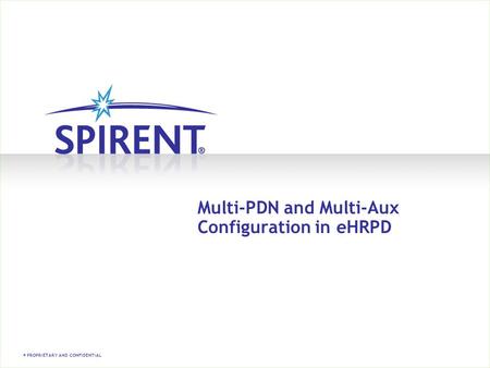 PROPRIETARY AND CONFIDENTIAL Multi-PDN and Multi-Aux Configuration in eHRPD.