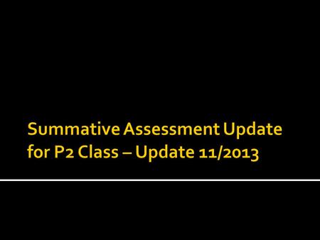  Method used to evaluate learning and summarizes the development of learners at a particular point in time  Can be used to see if educational standards.