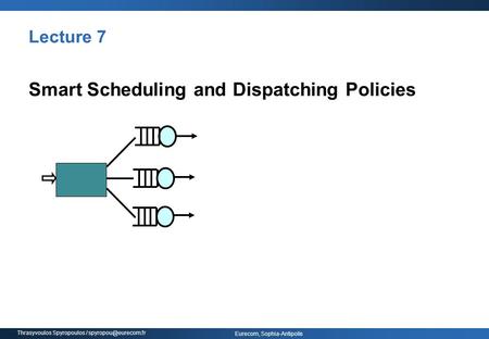 Smart Scheduling and Dispatching Policies