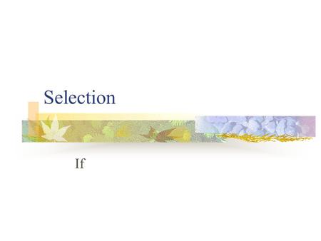 Selection If Flowchart A diagram that shows step-by-step progression through a procedure or system especially using connecting lines and a set of conventional.