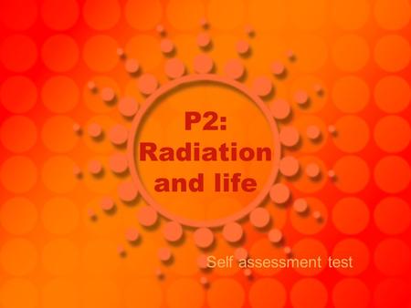 P2: Radiation and life Self assessment test Question 1 We can see the Ultraviolet part of the electromagnetic spectrum: TrueFalse.