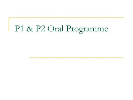 P1 & P2 Oral Programme. RATIONALE Aligned with one of the C2015 outcomes, “To be confident speakers” & the Primary Education Review & Implementation (PERI)