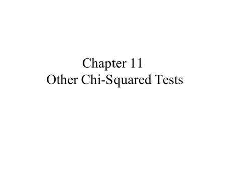 Chapter 11 Other Chi-Squared Tests