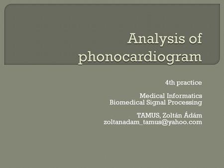 4th practice Medical Informatics Biomedical Signal Processing TAMUS, Zoltán Ádám