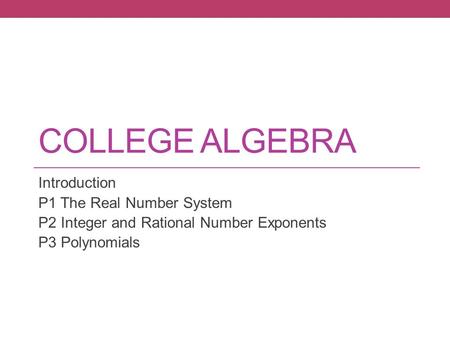 College Algebra Introduction P1 The Real Number System