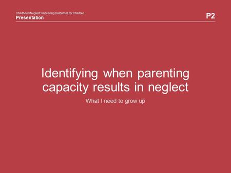 Identifying when parenting capacity results in neglect