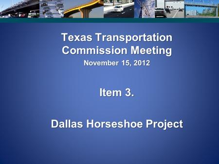 Texas Transportation Commission Meeting Dallas Horseshoe Project