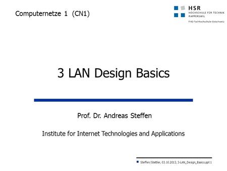 3 LAN Design Basics Computernetze 1 (CN1) Prof. Dr. Andreas Steffen