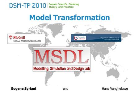 Model Transformation Eugene SyrianiandHans Vangheluwe.