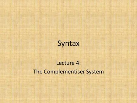 Lecture 4: The Complementiser System