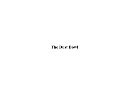 The Dust Bowl.