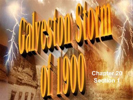 Chapter 20 Section 1. Galveston, Texas Galveston is located on Galveston Island, 2 miles off the Texas coast, and 50 SE of Houston Galveston has been.