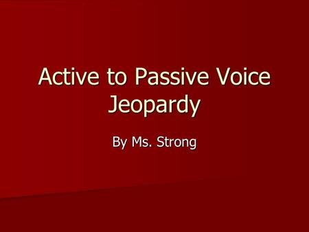 Active to Passive Voice Jeopardy