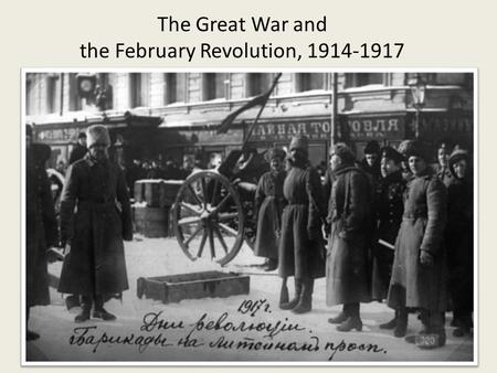 The Great War and the February Revolution, 1914-1917.