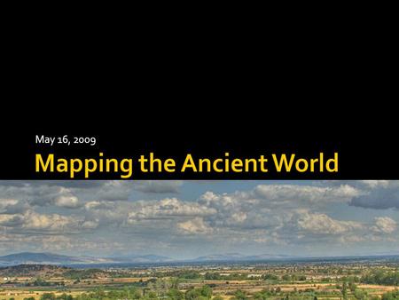 May 16, 2009. Overview 1.Questions 2.Our Data 1.Oxford Classical Dictionary 2.Inventory of Poleis 3.What is ArcGIS? 4.First Layer: Cities and Topography.