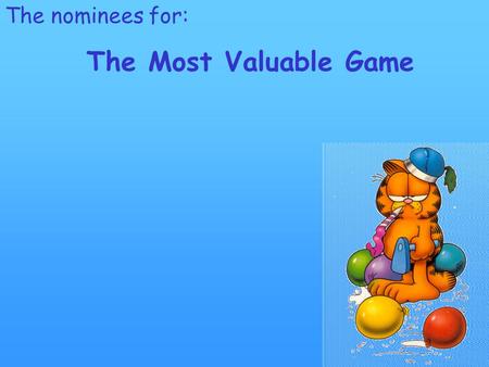 The nominees for: The Most Valuable Game. 10 th place: Bingo with irregular verbs wasmaderanlitlaid tookatewonsoldbecame fledsenttaughtrangput layknewaroseliedthought.