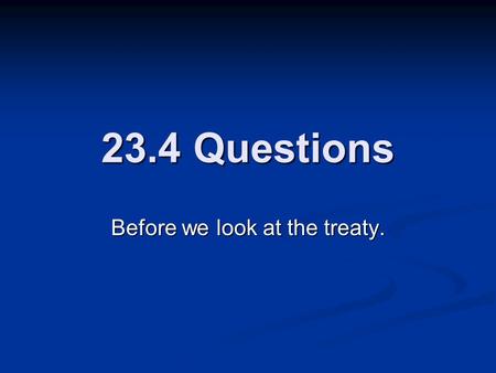 23.4 Questions Before we look at the treaty.. The Last Years of the War 2 reasons 1917 was bad for the allies? 2 reasons 1917 was bad for the allies?